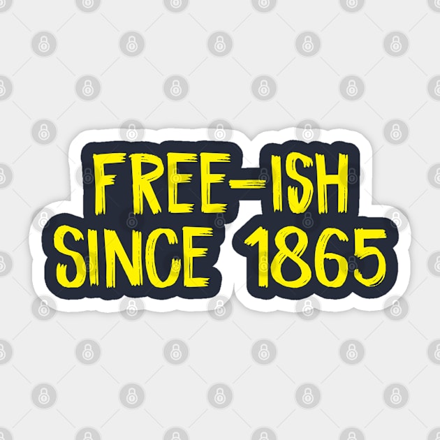 Free-ish Since 1865 Sticker by TIHONA